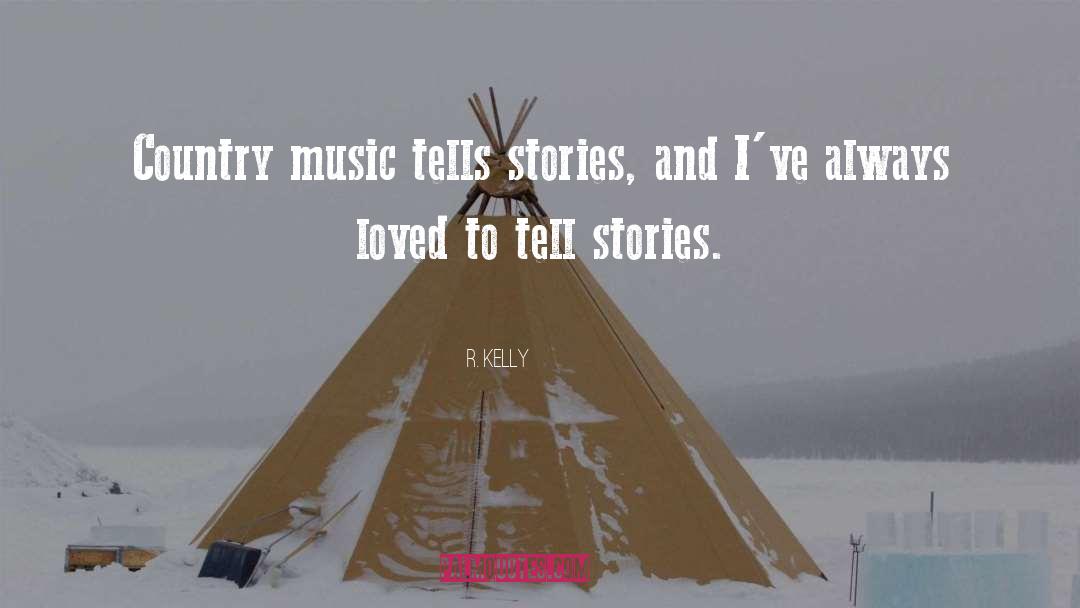 R. Kelly Quotes: Country music tells stories, and