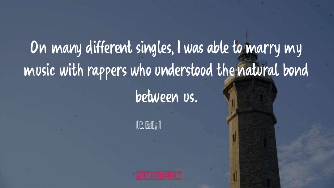 R. Kelly Quotes: On many different singles, I
