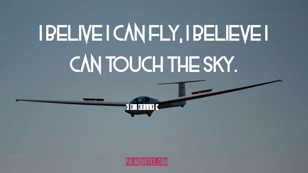 R. Kelly Quotes: I belive I can fly,