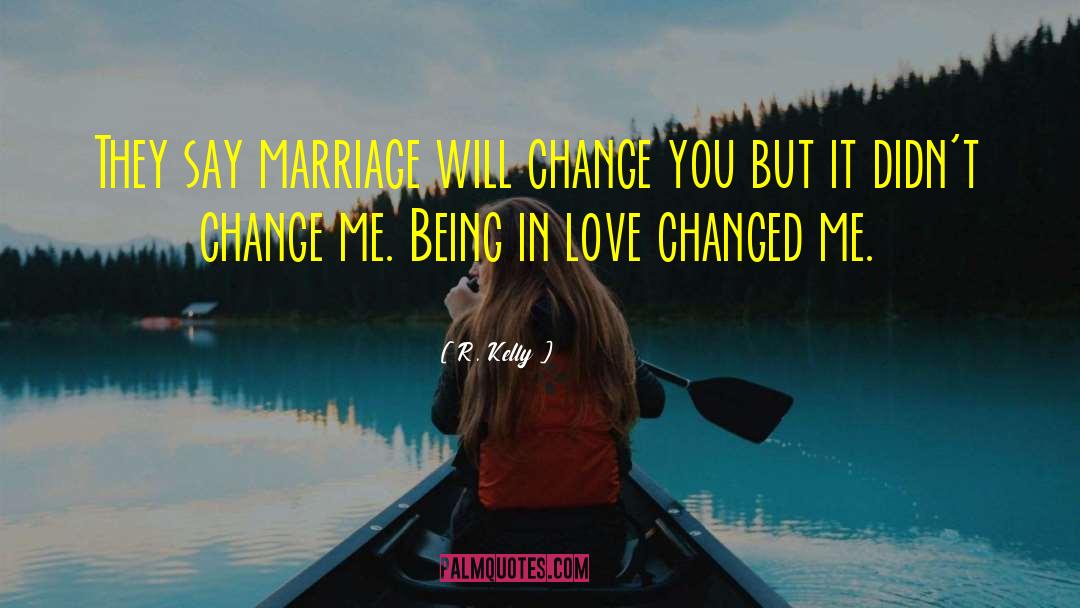 R. Kelly Quotes: They say marriage will change