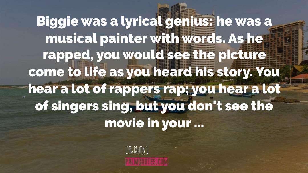 R. Kelly Quotes: Biggie was a lyrical genius:
