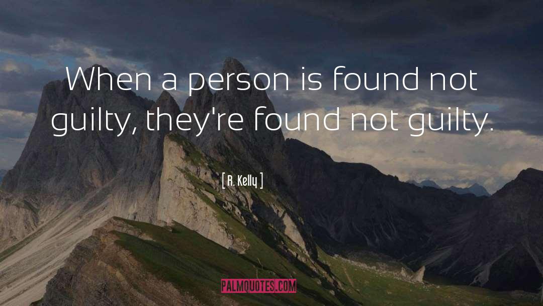 R. Kelly Quotes: When a person is found