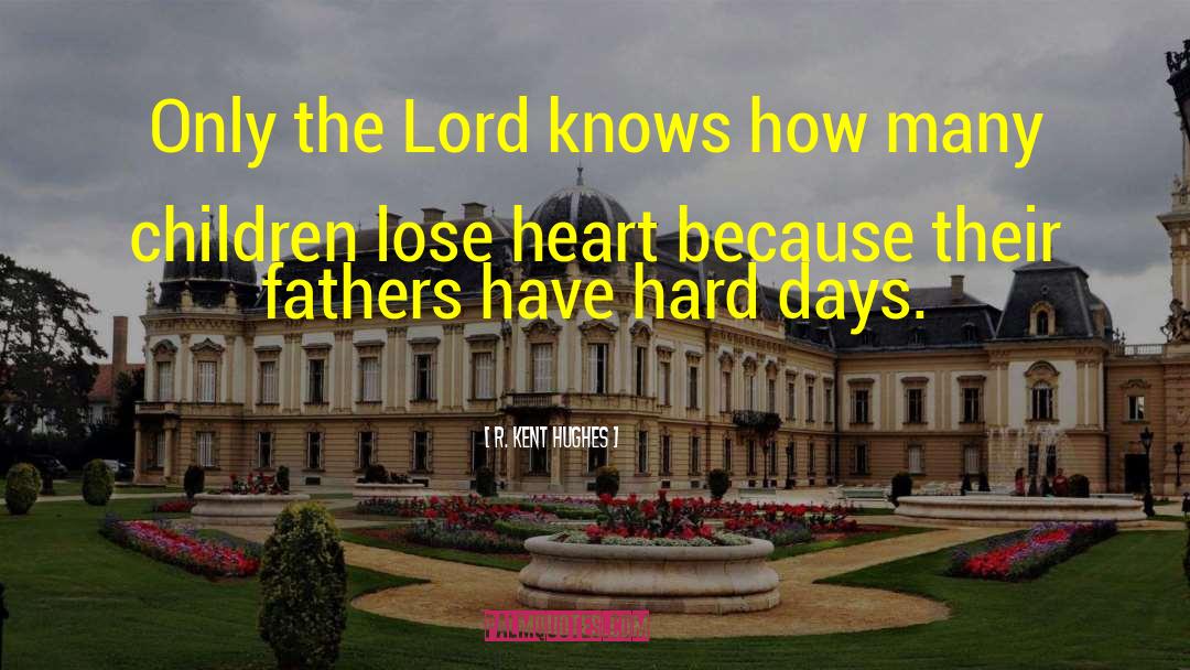 R. Kent Hughes Quotes: Only the Lord knows how