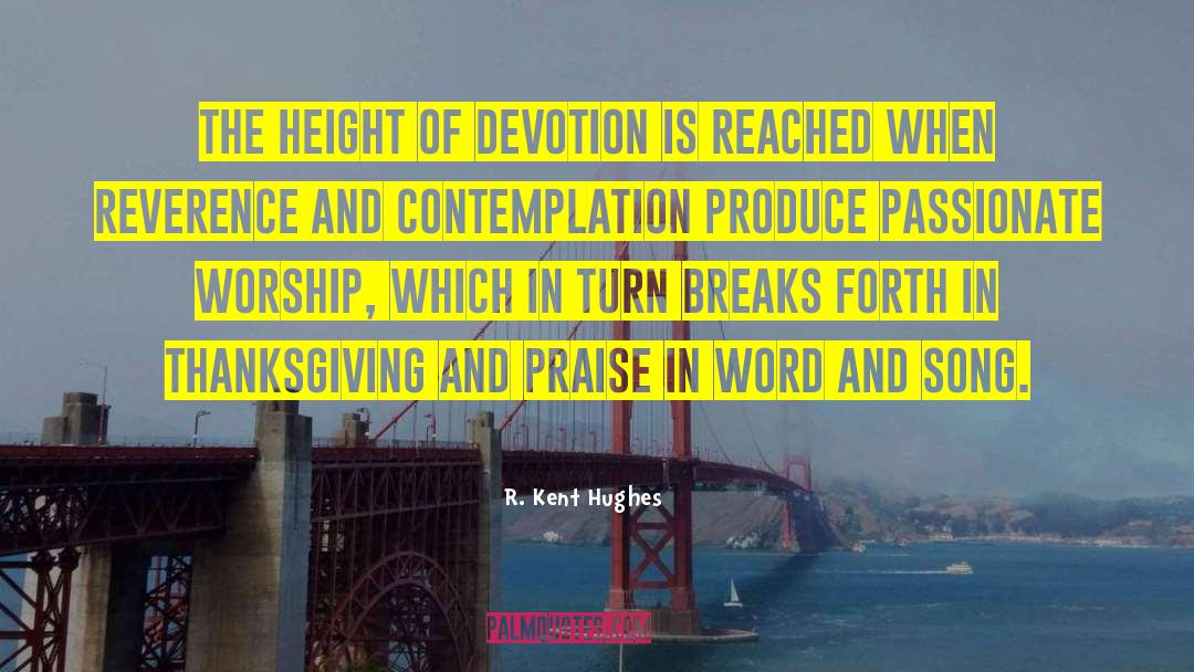 R. Kent Hughes Quotes: The height of devotion is