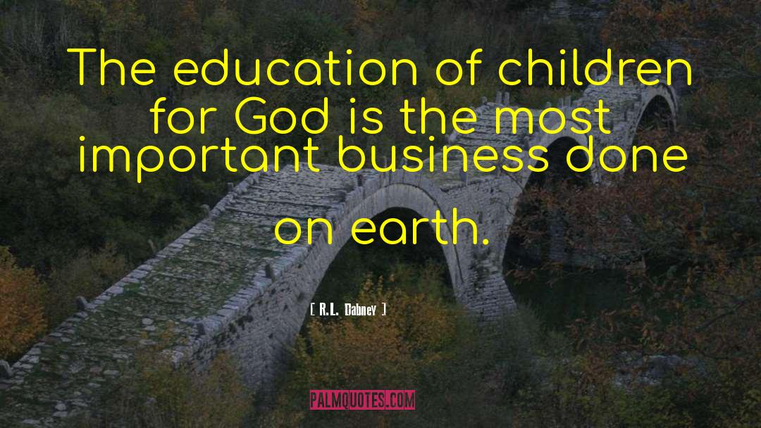 R.L. Dabney Quotes: The education of children for
