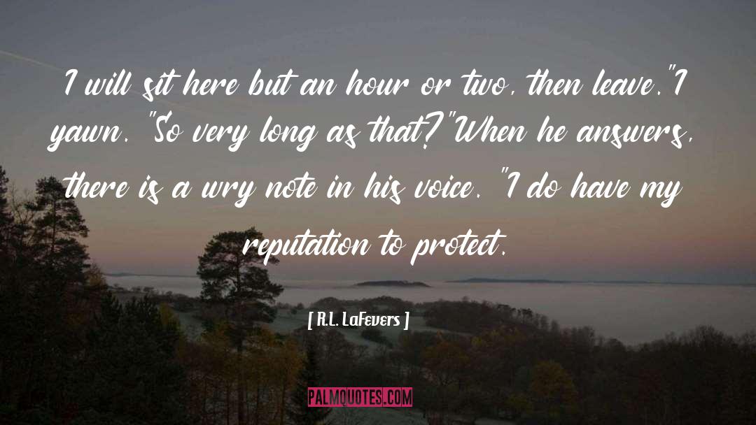 R.L. LaFevers Quotes: I will sit here but