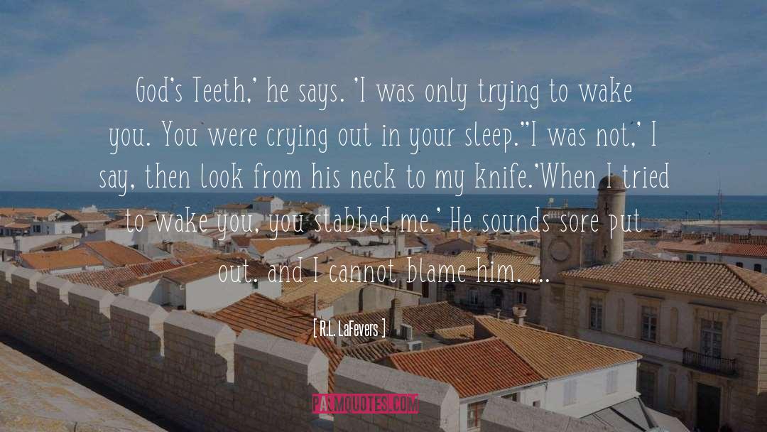 R.L. LaFevers Quotes: God's Teeth,' he says. 'I
