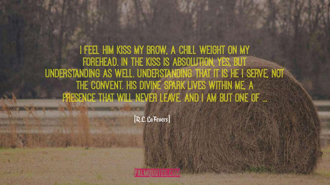 R.L. LaFevers Quotes: I feel Him kiss my