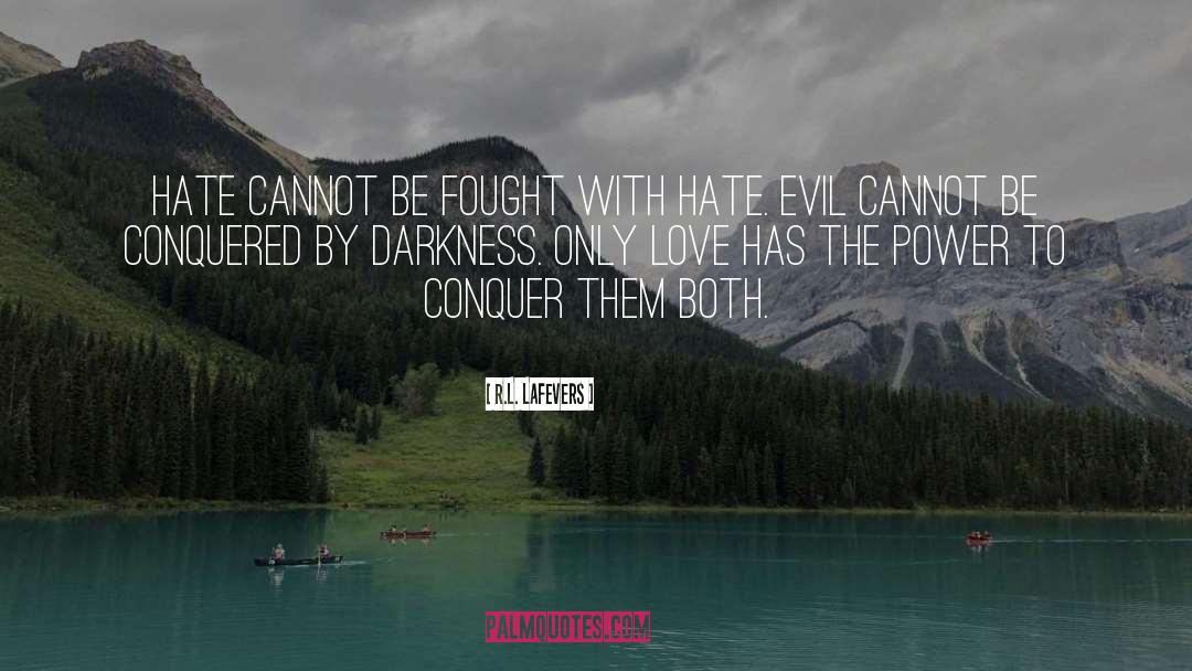 R.L. LaFevers Quotes: Hate cannot be fought with