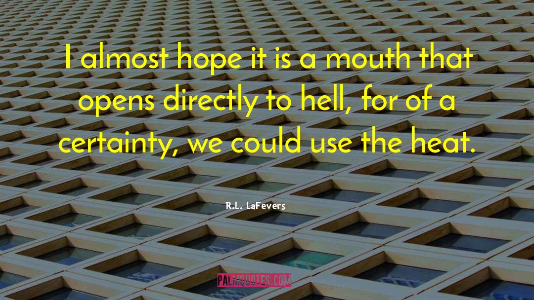 R.L. LaFevers Quotes: I almost hope it is