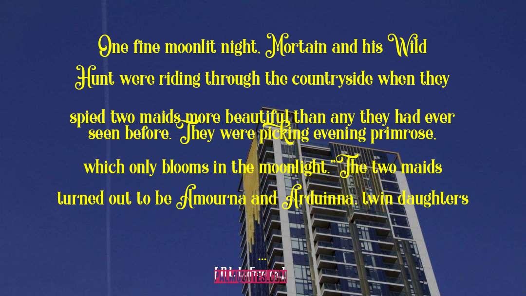 R.L. LaFevers Quotes: One fine moonlit night, Mortain