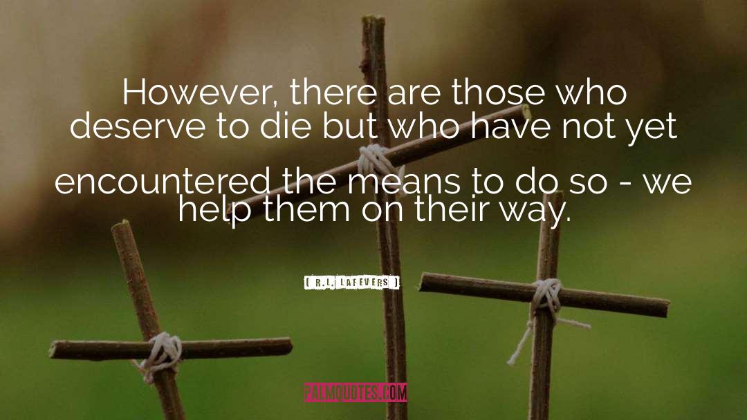 R.L. LaFevers Quotes: However, there are those who