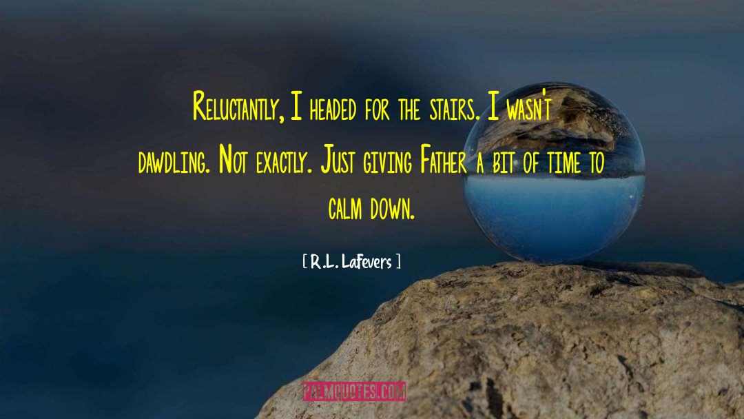 R.L. LaFevers Quotes: Reluctantly, I headed for the