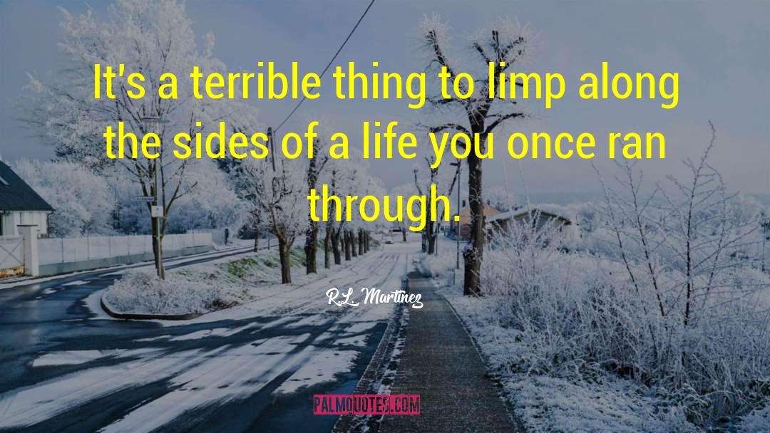 R.L. Martinez Quotes: It's a terrible thing to