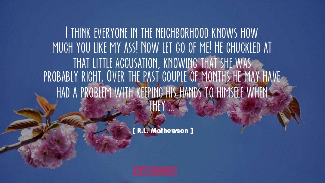 R.L. Mathewson Quotes: I think everyone in the