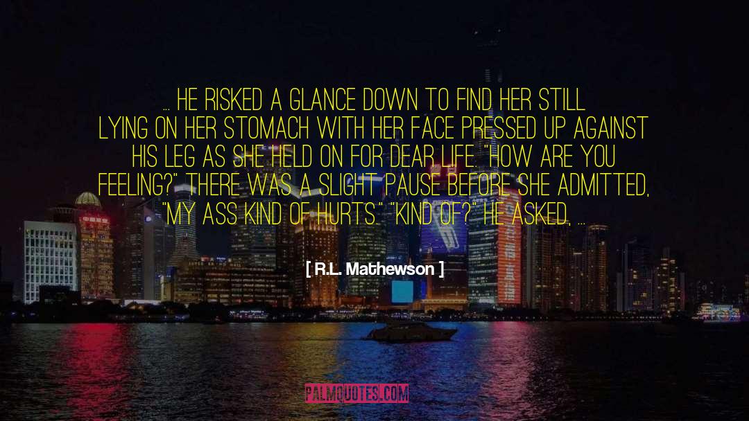 R.L. Mathewson Quotes: ... he risked a glance