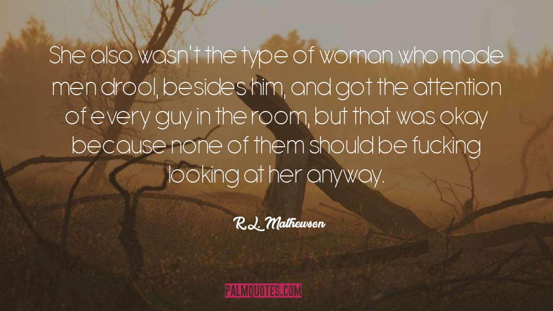 R.L. Mathewson Quotes: She also wasn't the type