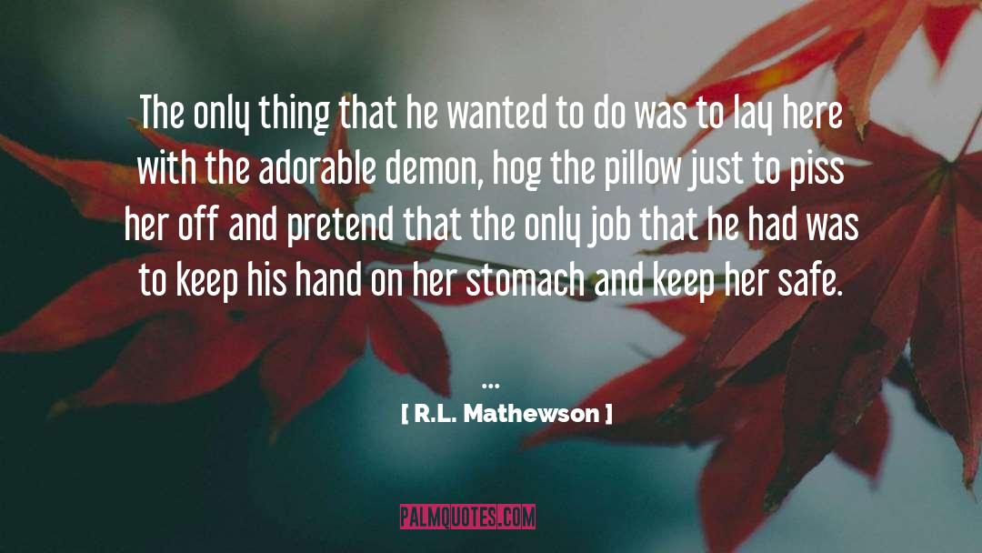 R.L. Mathewson Quotes: The only thing that he