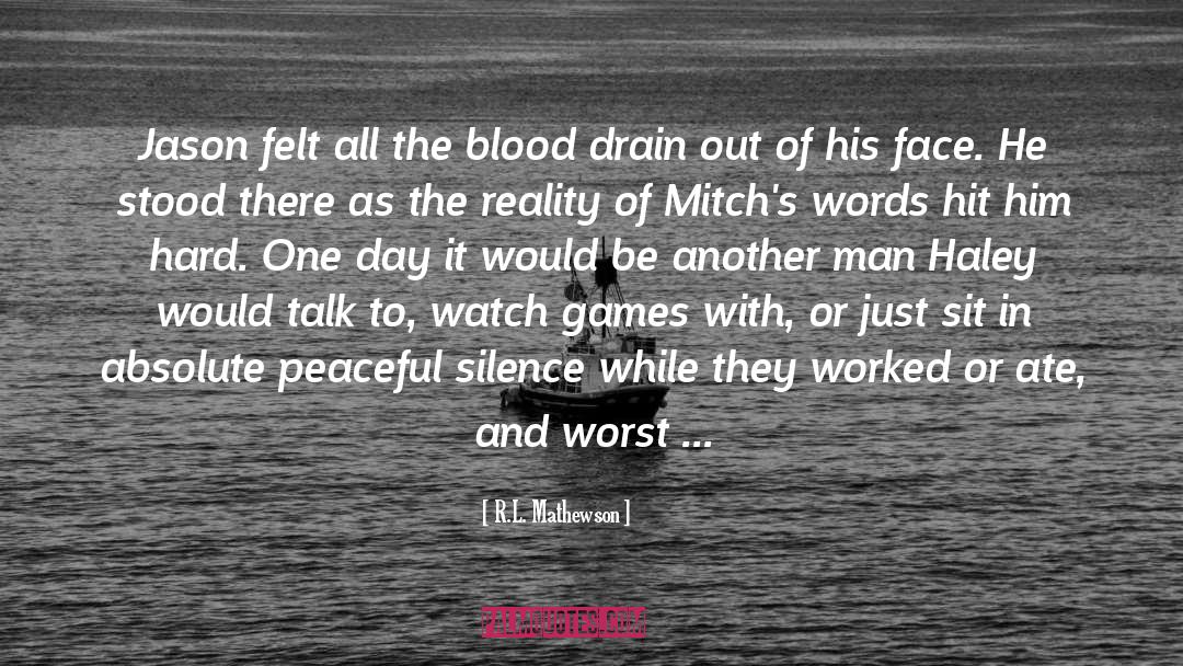 R.L. Mathewson Quotes: Jason felt all the blood