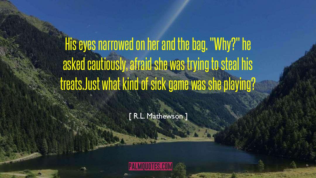 R.L. Mathewson Quotes: His eyes narrowed on her