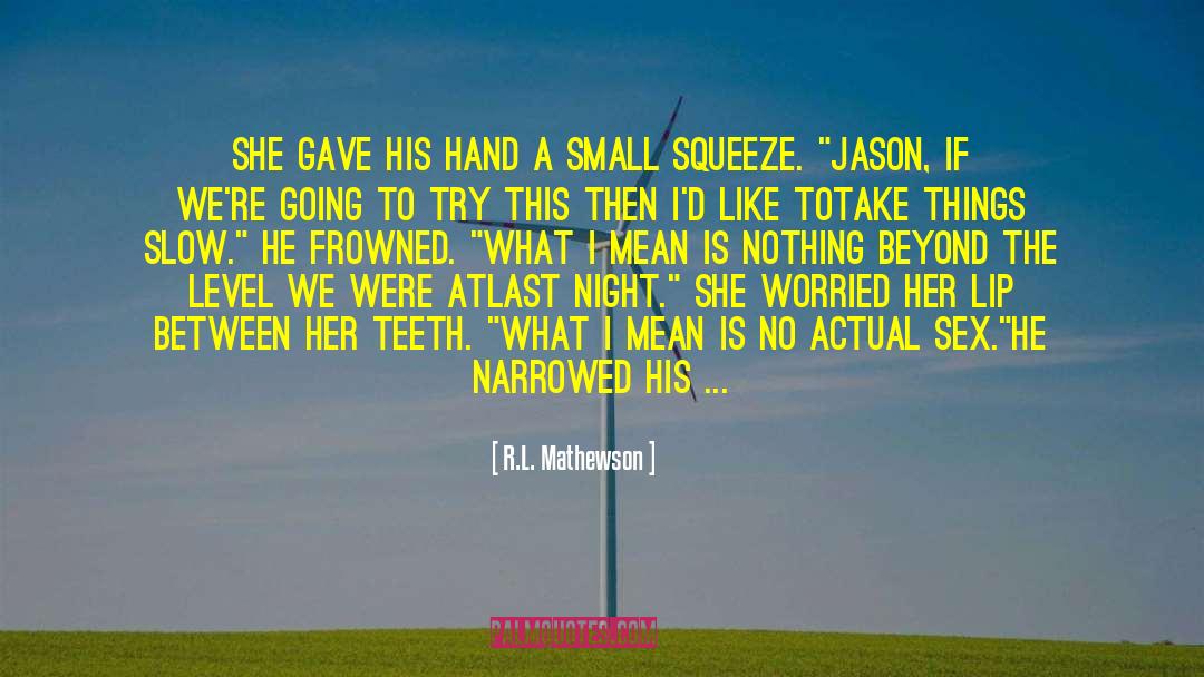 R.L. Mathewson Quotes: She gave his hand a