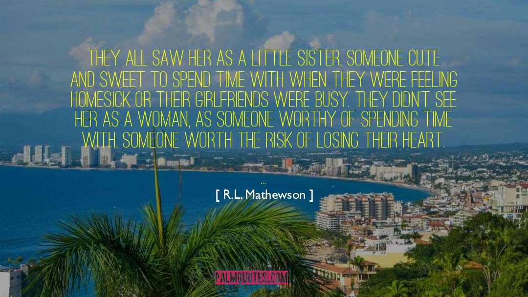 R.L. Mathewson Quotes: They all saw her as