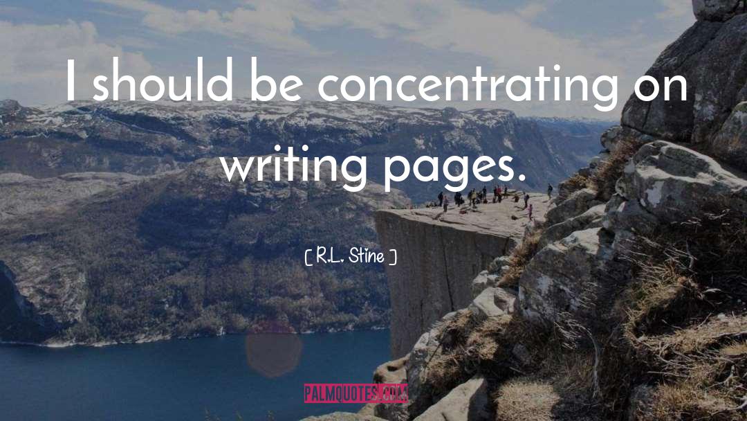 R.L. Stine Quotes: I should be concentrating on