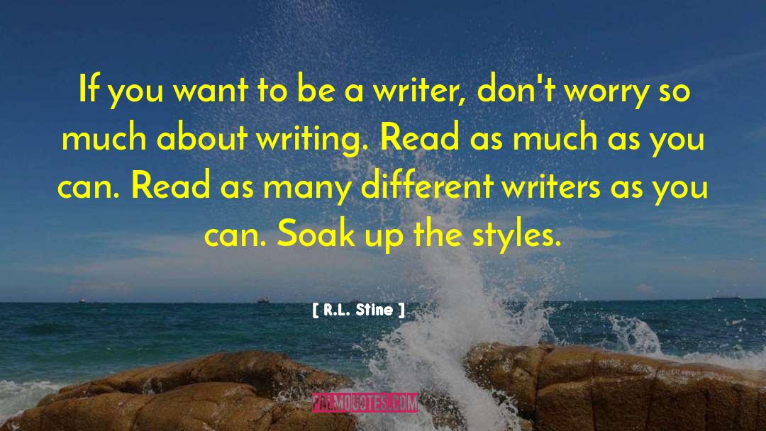 R.L. Stine Quotes: If you want to be