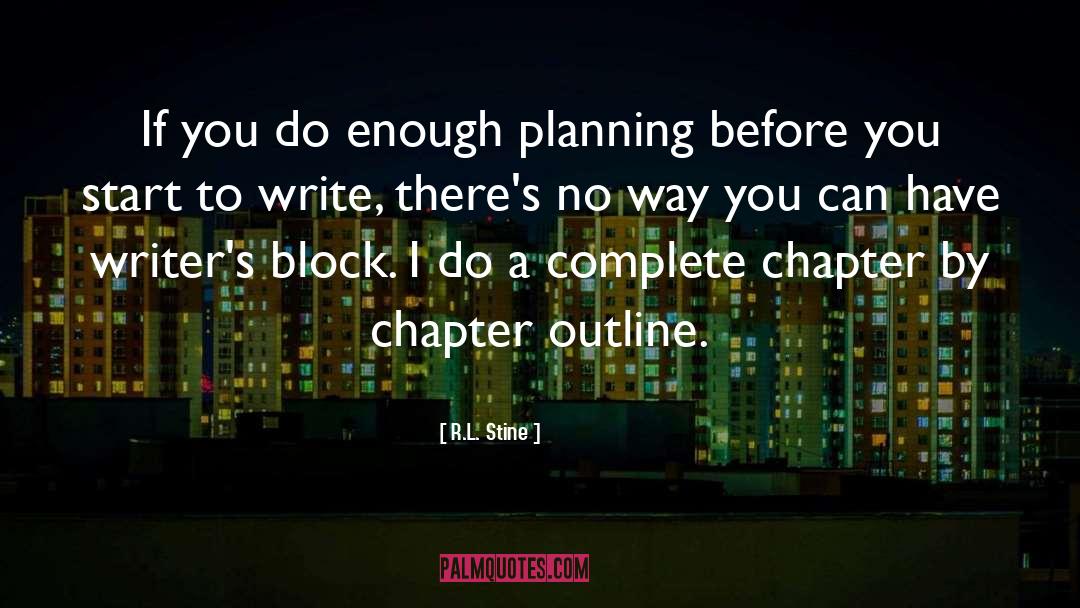 R.L. Stine Quotes: If you do enough planning