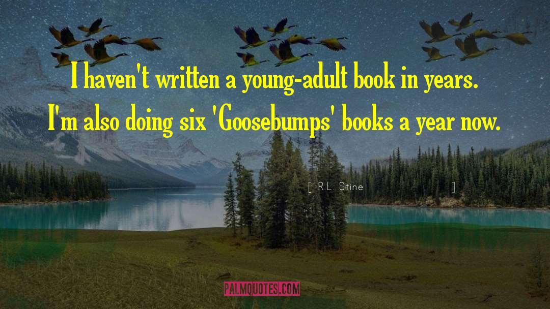 R.L. Stine Quotes: I haven't written a young-adult