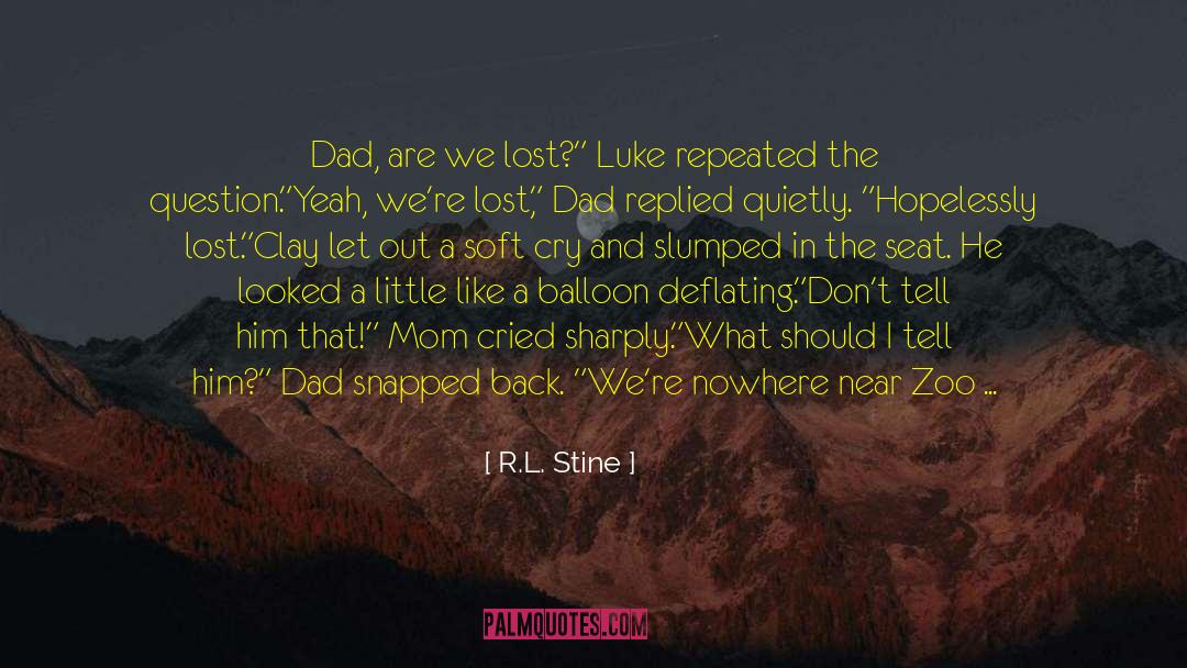 R.L. Stine Quotes: Dad, are we lost?