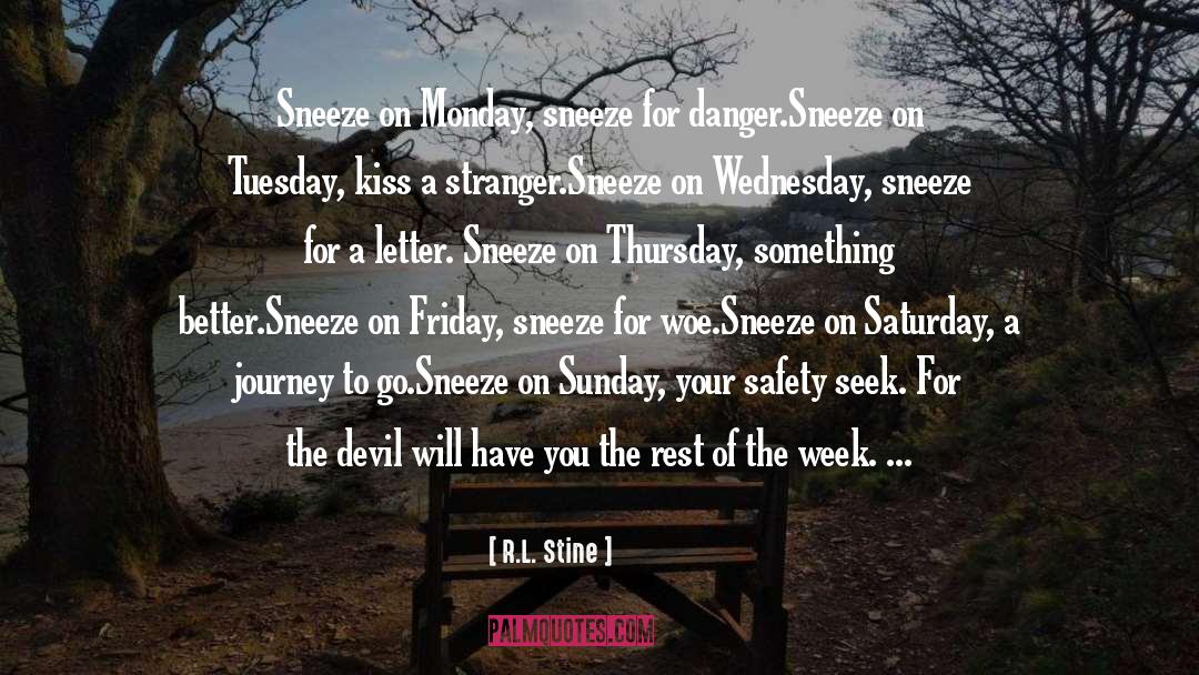 R.L. Stine Quotes: Sneeze on Monday, sneeze for