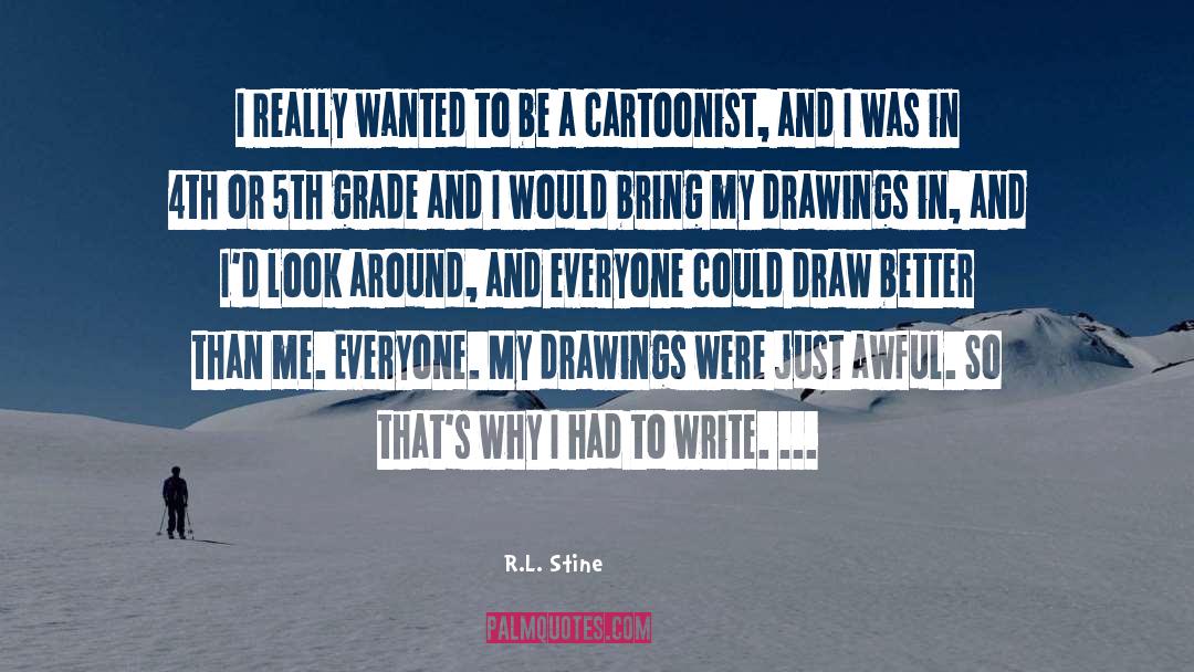 R.L. Stine Quotes: I really wanted to be