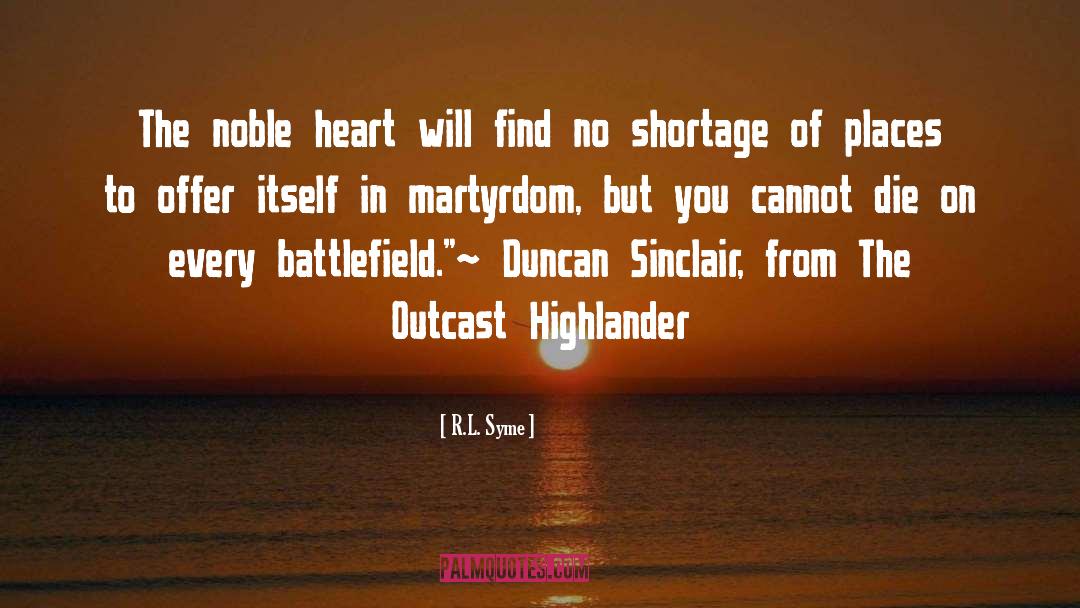 R.L. Syme Quotes: The noble heart will find