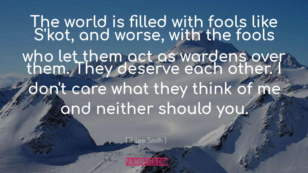 R. Lee Smith Quotes: The world is filled with
