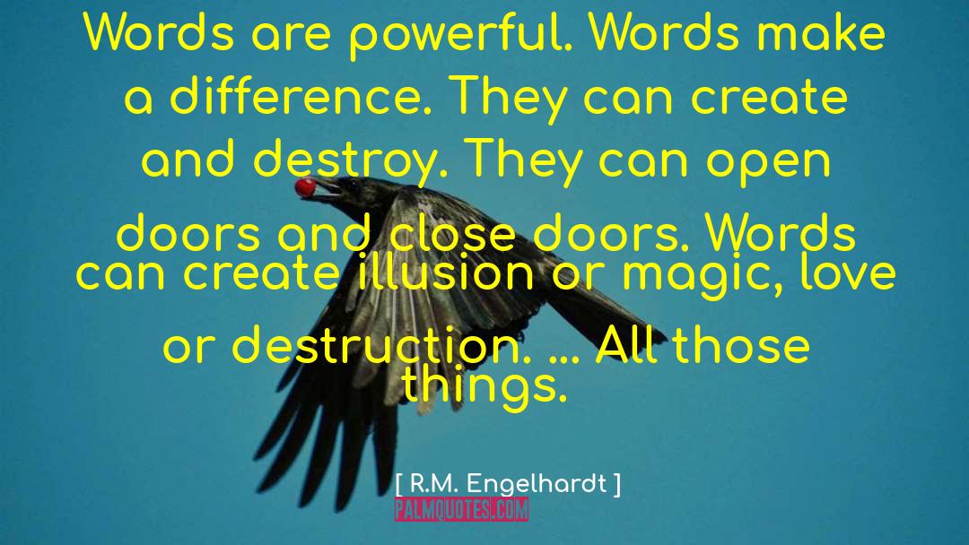 R.M. Engelhardt Quotes: Words are powerful. Words make