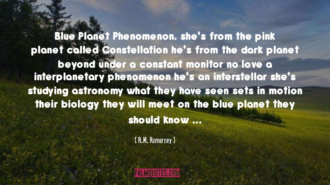 R.M. Romarney Quotes: Blue Planet Phenomenon. <br /><br