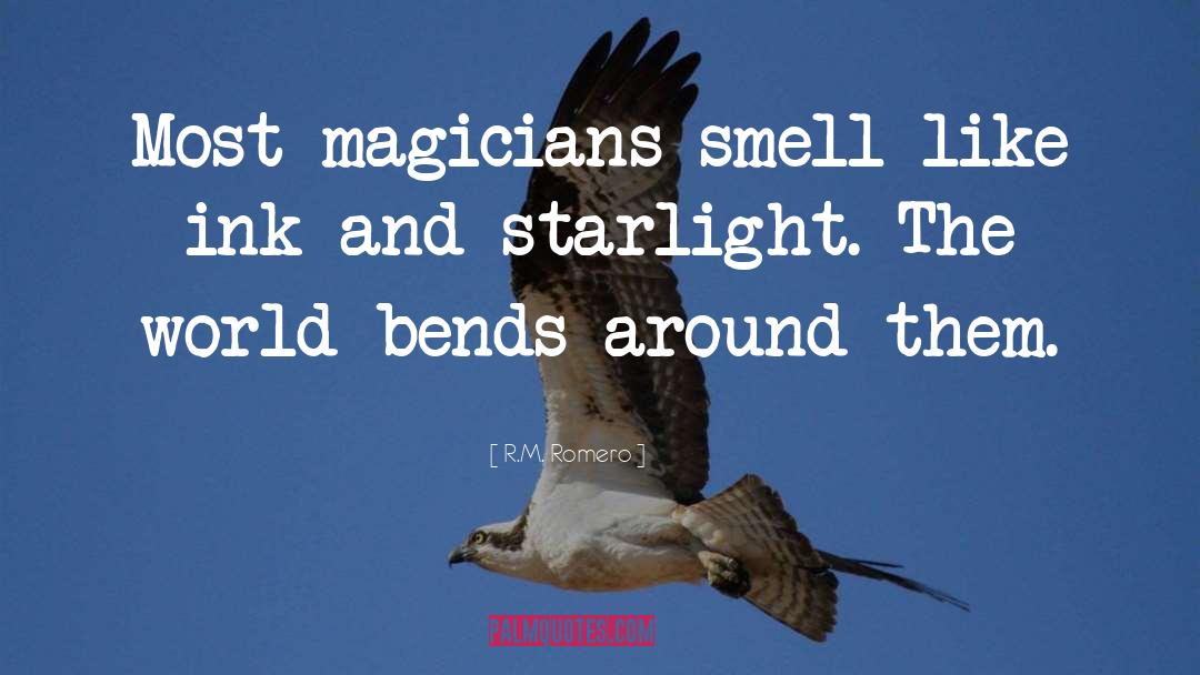 R.M. Romero Quotes: Most magicians smell like ink
