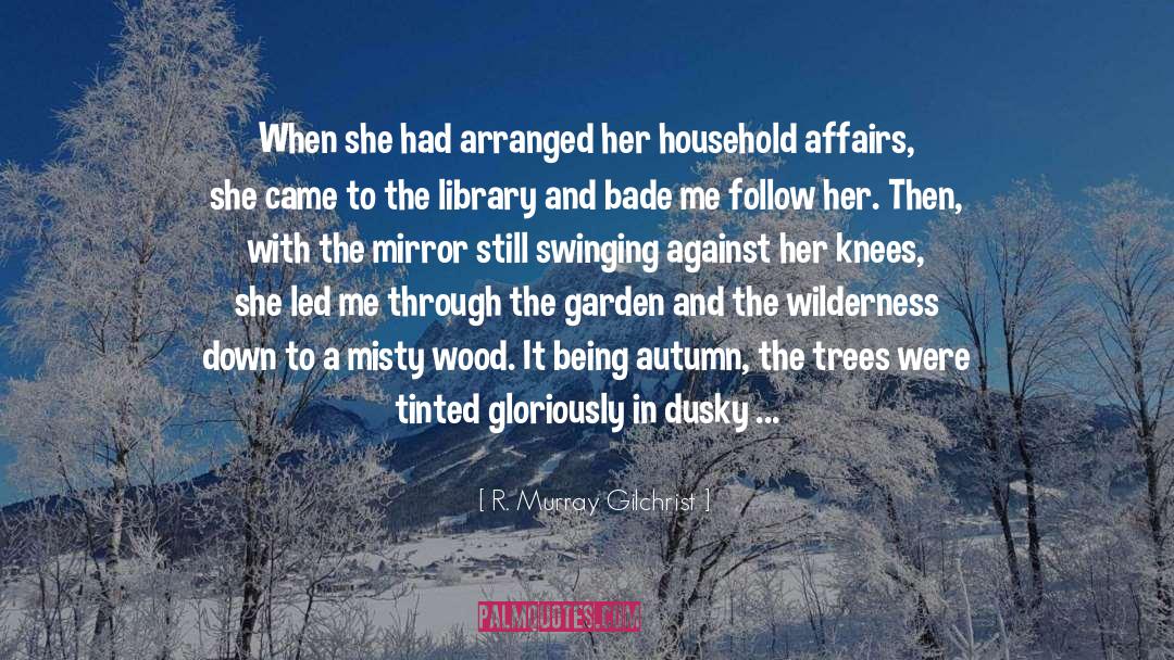 R. Murray Gilchrist Quotes: When she had arranged her