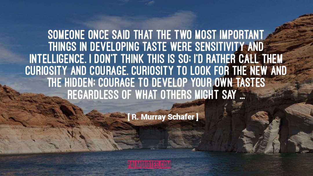 R. Murray Schafer Quotes: Someone once said that the