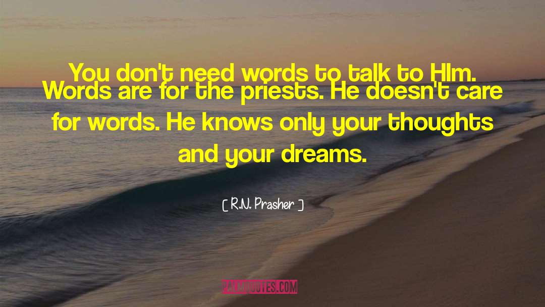 R.N. Prasher Quotes: You don't need words to