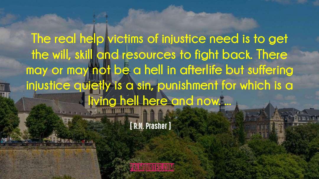 R.N. Prasher Quotes: The real help victims of