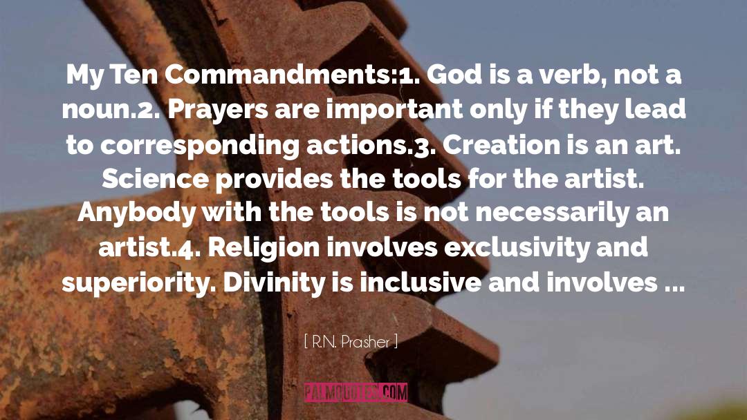 R.N. Prasher Quotes: My Ten Commandments:<br />1. God