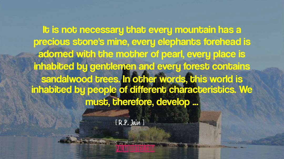R.P. Jain Quotes: It is not necessary that