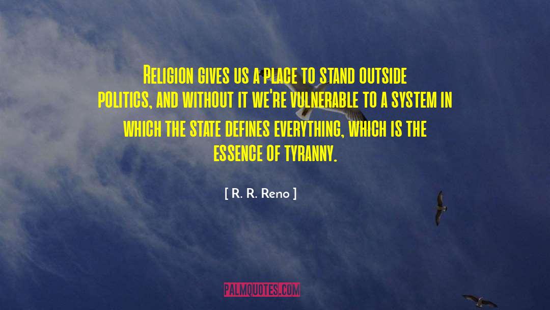 R. R. Reno Quotes: Religion gives us a place