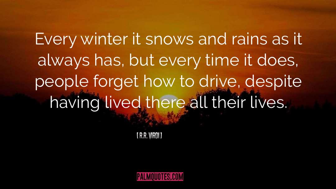 R.R. Virdi Quotes: Every winter it snows and