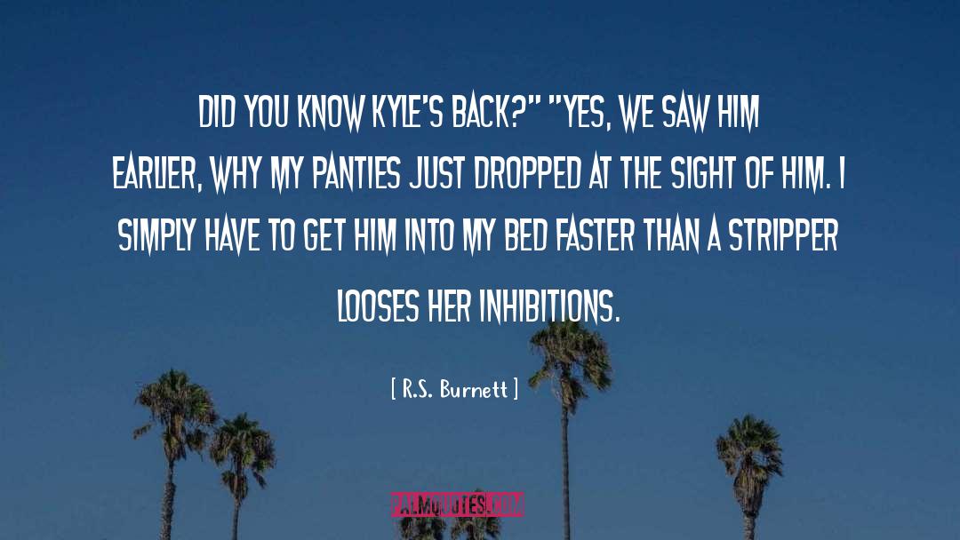 R.S. Burnett Quotes: Did you know Kyle's back?