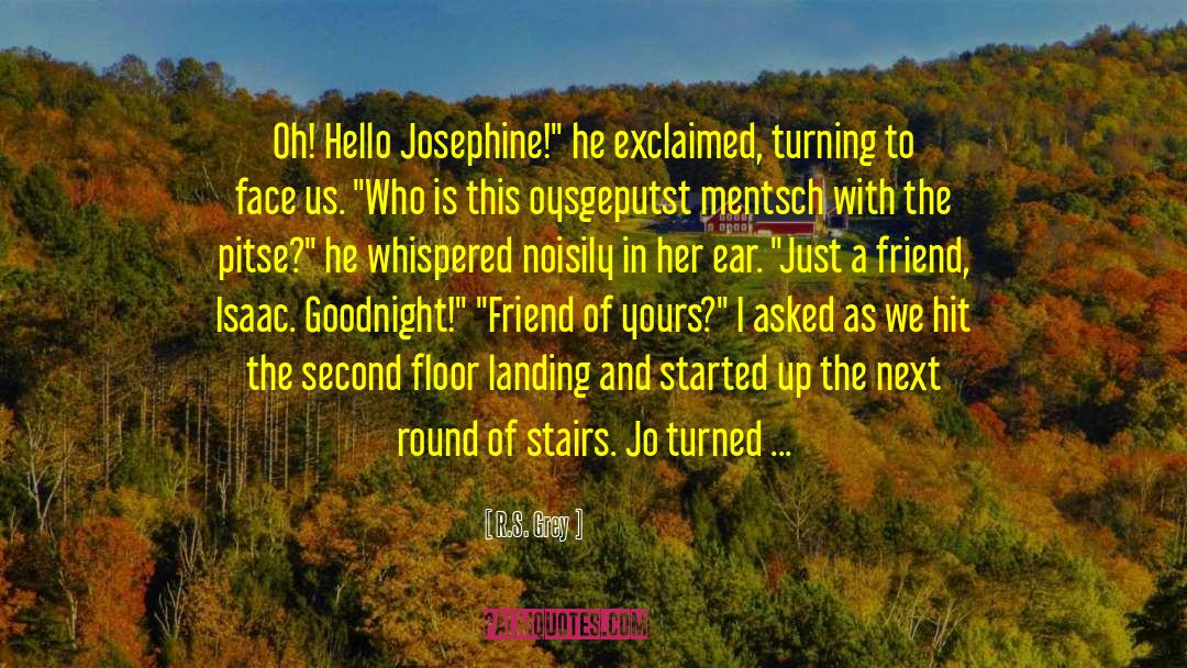 R.S. Grey Quotes: Oh! Hello Josephine!