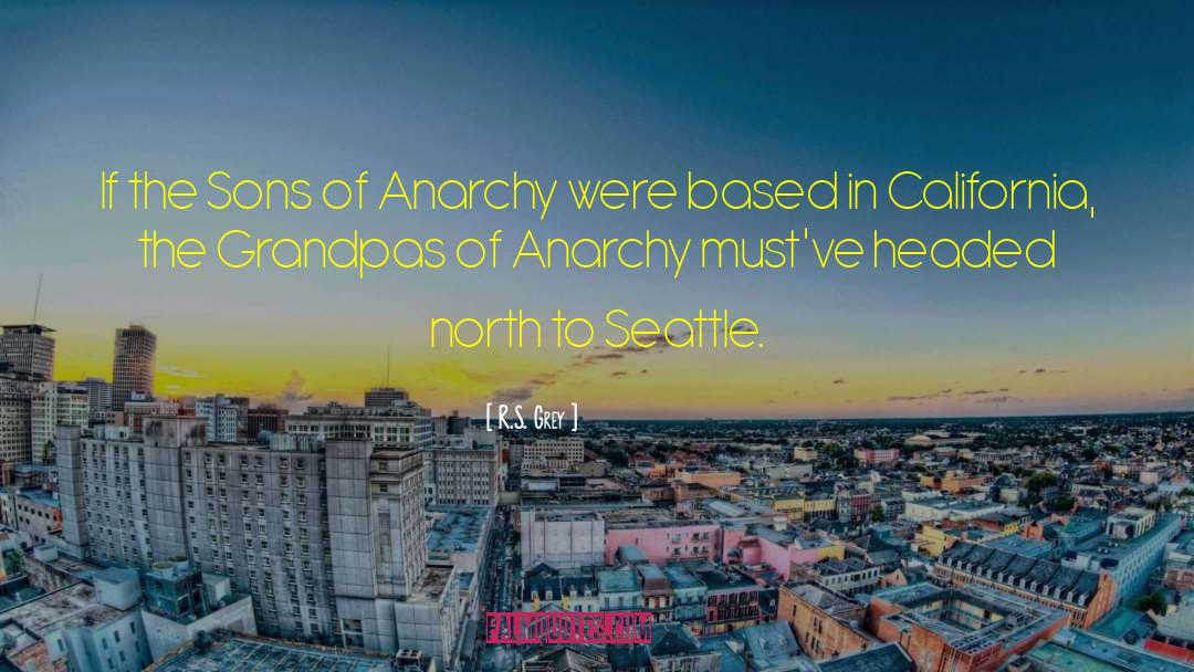 R.S. Grey Quotes: If the Sons of Anarchy