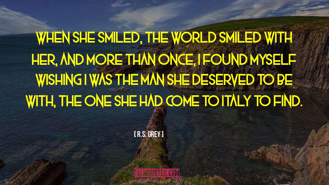 R.S. Grey Quotes: When she smiled, the world